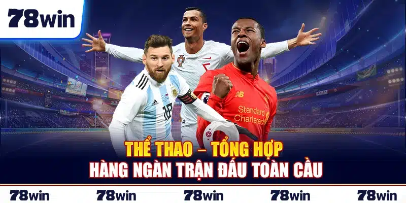 Sảnh Thể thao – Tổng hợp hàng ngàn trận đấu toàn cầu